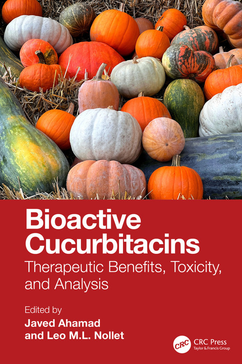 Bioactive Cucurbitacins (Therapeutic Benefits, Toxicity, and Analysis) by Javed Ahamad, Leo M.L. Nollet, 9781041468875