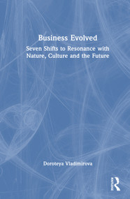 Business Evolved (Seven Shifts to Resonance with Nature, Culture and the Future) by Doroteya Vladimirova, 9781032959689