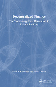 Decentralized Finance (The Technology-First Revolution in Private Banking) by Patrick Schueffel, Floyd Dcosta, 9781041278054
