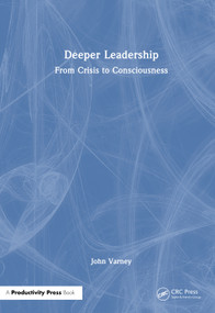 Deeper Leadership (From Crisis to Consciousness) by John Varney, 9781041241669