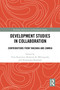 Development Studies in Collaboration (Contributions from Tanzania and Zambia) by Tiina Kontinen, Shukrani Mbirigenda, Nyamwaya Munthali, 9781041129622