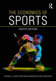The Economics of Sports by Michael A. Leeds, Peter von Allmen, Victor A. Matheson, 9781041162506