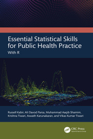 Essential Statistical Skills for Public Health Practice (With R) by Russell Kabir, Ali Davod Parsa, Muhammad Aaqib Shamim, Krishna Tiwari, Aswath Karunakaran, Vikas Kumar Tiwari, 9781032583921