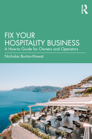 Fix Your Hospitality Business (A How-to Guide for Owners and Operators) by Nicholas Burton-Howat, 9781041311072