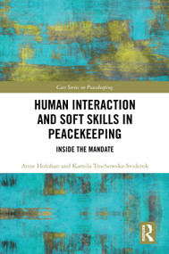 Human Interaction and Soft Skills in Peacekeeping (Inside the Mandate) by Anne Holohan, Kamila Trochowska-Sviderok, 9781041265900