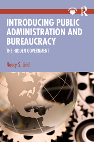 Introducing Public Administration and Bureaucracy (The Hidden Government) by Nancy S. Lind, 9781041458906