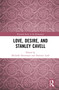 Love, Desire, and Stanley Cavell by Michelle Devereaux, Dominic Lash, 9781032958262