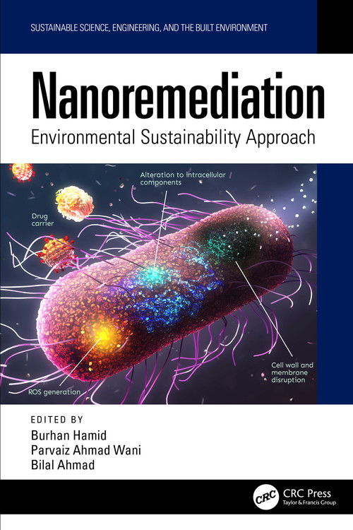 Nanoremediation (Environmental Sustainability Approach) by Burhan Hamid, Parvaze Ahmad Wani, Bilal Ahmed, 9781041161752