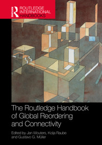The Routledge Handbook of Global Reordering and Connectivity by Jan Wouters, Kolja Raube, Gustavo G. Müller, 9781032534282