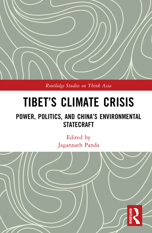 Tibet's Climate Crisis (Power, Politics, and China's Environmental Statecraft) by Jagannath Panda, 9781041423485
