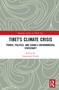 Tibet's Climate Crisis (Power, Politics, and China's Environmental Statecraft) by Jagannath Panda, 9781041423485