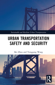 Urban Transportation Safety and Security by Bei Zhou, Yonggang Wang, 9781032633657