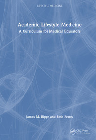 Academic Lifestyle Medicine (A Curriculum for Medical Educators) by James M. Rippe, Beth P. Frates, 9781041048091