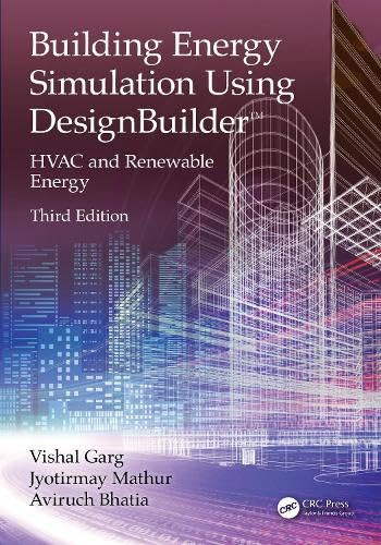Building Energy Simulation Using DesignBuilder™ (HVAC and Renewable Energy) by Vishal Garg, Jyotirmay Mathur, Aviruch Bhatia, 9781032913889