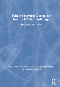Building Services Design for Energy Efficient Buildings by Paul Tymkow, Savvas Tassou, Maria Kolokotroni, Hussam Jouhara, 9780815365600