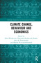 Climate Change, Behaviour and Economics by Julia Włodarczyk, Dominika Bochańczyk-Kupka, Julia M. Puaschunder, Monika Wieczorek-Kosmala, 9781041253044