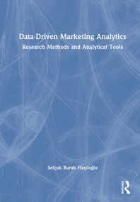 Data-Driven Marketing Analytics (Research Methods and Analytical Tools) by Selçuk Burak Haşıloğlu, 9781041354932