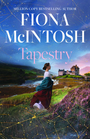 Tapestry (A standalone timeslip romance by the million-copy bestselling author) by Fiona McIntosh, 9781835014868