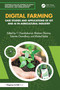 Digital Farming (Case Studies and Applications of IoT and AI in Agricultural Industry) by T. Chandrakumar, Bhisham Sharma, Subrata Chowdhury, Khaled Rabie, 9781032767253