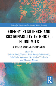 Energy Resilience and Sustainability in BRICS+ Economies (A Policy Analysis Perspective) by Sriram Divi, Venkat Ram Reddy Minampati, Fulufhelo Netswera, Ndivhuho Tshikovhi, Shereen Nassar, 9781032933665