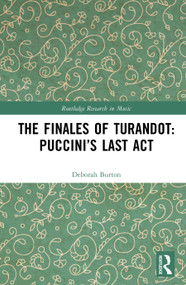 The Finales of Turandot: Puccini's Last Act by Deborah Burton, 9781041047513
