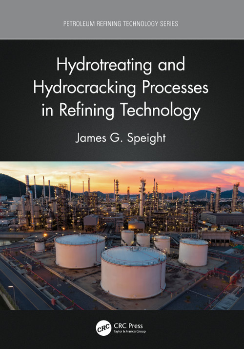Hydrotreating and Hydrocracking Processes in Refining Technology by James G. Speight, 9781032028125