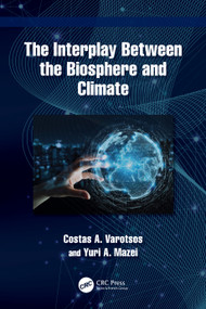 The Interplay Between the Biosphere and Climate by Costas A. Varotsos, Yuri A. Mazei, 9781032732244