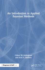 An Introduction to Applied Bayesian Methods by Gilbert W. Fellingham, Scott A. Baldwin, 9781032412856