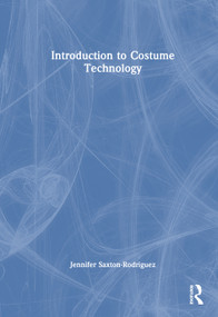 Introduction to Costume Technology by Jennifer Saxton-Rodríguez, 9781032753768