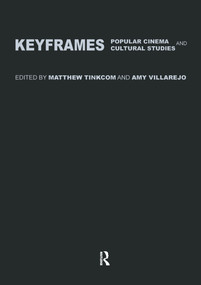 Keyframes: Popular Cinema and Cultural Studies by Matthew Tinkcom, Amy Villarejo, 9780415202817
