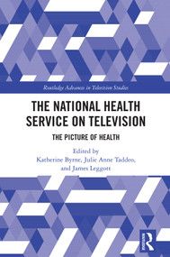 The National Health Service on Television (The Picture of Health) by Katherine Byrne, Julie Anne Taddeo, James Leggott, 9781032910017