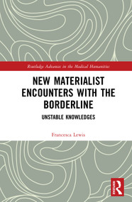 New Materialist Encounters with the Borderline (Unstable Knowledges) by Francesca Lewis, 9781041018223