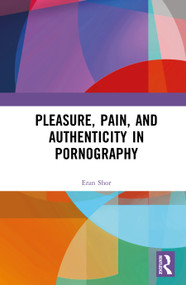Pleasure, Pain, and Authenticity in Pornography by Eran Shor, 9781041346036
