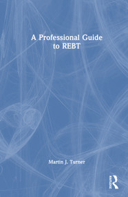 A Professional Guide to REBT by Martin J. Turner, 9781032832579
