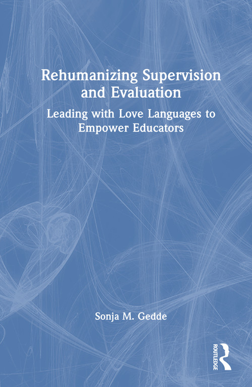 Rehumanizing Supervision and Evaluation (Leading with Love Languages to Empower Educators) by Sonja M. Gedde, 9781041314684