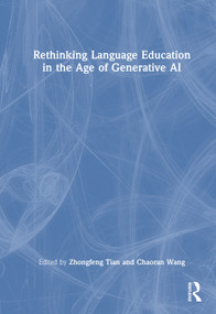 Rethinking Language Education in the Age of Generative AI by Zhongfeng Tian, Chaoran Wang, 9781032731414