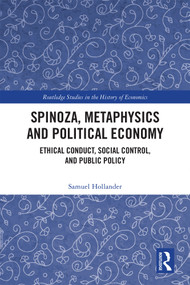 Spinoza, Metaphysics and Political Economy (Ethical Conduct, Social Control, and Public Policy) by Samuel Hollander, 9781041287254