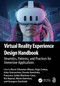 Virtual Reality Experience Design Handbook (Heuristics, Patterns, and Practices for Immersive Applications) by Rocío Cifuentes-Albeza, Iñigo Cuiñas, Itziar Goicoechea, Dorota Kamińska, Francisco-Julián Martínez-Cano, Rui Raposo, Mário Vairinhos, Grzegorz Zwoliński, 9781041333746