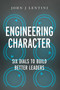 Engineering Character (Six Dials to Build a Better Brand of Leadership) by John Lentini, 9781637635902