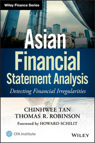 Asian Financial Statement Analysis (Detecting Financial Irregularities) by ChinHwee Tan, Thomas R. Robinson, Howard Schilit, 9781118486528