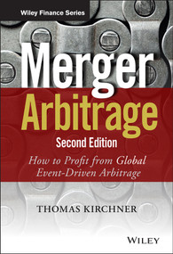 Merger Arbitrage (How to Profit from Global Event-Driven Arbitrage) by Thomas Kirchner, 9781118736357