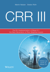 CRR III (The EU Implementation of Basel IV - the Next Generation of Risk Weighted Assets) by Martin Neisen, Stefan Röth, 9783527511648