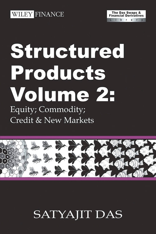 Structured Products Volume 2 (Equity; Commodity; Credit and New Markets (The Das Swaps and Financial Derivatives Library)) by Satyajit Das, 9780470821671