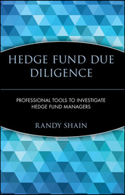 Hedge Fund Due Diligence (Professional Tools to Investigate Hedge Fund Managers) by Randy Shain, 9780470139776