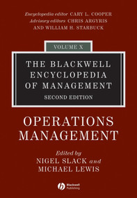 The Blackwell Encyclopedia of Management, Operations Management by Nigel Slack, Michael Lewis, 9781405110969