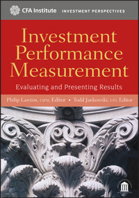 Investment Performance Measurement (Evaluating and Presenting Results) by Philip Lawton, CIPM, Todd Jankowski, CFA, 9780470395028