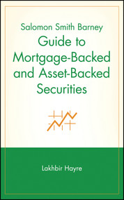 Salomon Smith Barney Guide to Mortgage-Backed and Asset-Backed Securities by Lakhbir Hayre, 9780471385875