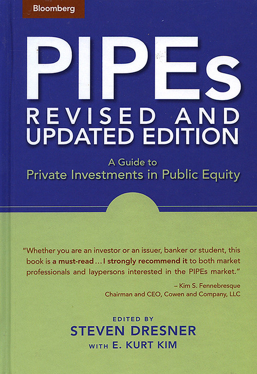 PIPEs (A Guide to Private Investments in Public Equity) by Steven Dresner, E. Kurt Kim, 9781576601945