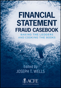 Financial Statement Fraud Casebook (Baking the Ledgers and Cooking the Books) by Joseph T. Wells, 9780470934418