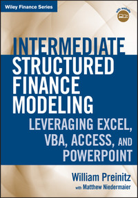 Intermediate Structured Finance Modeling, with Website (Leveraging Excel, VBA, Access, and Powerpoint) by William Preinitz, Matthew Niedermaier, 9780470562390